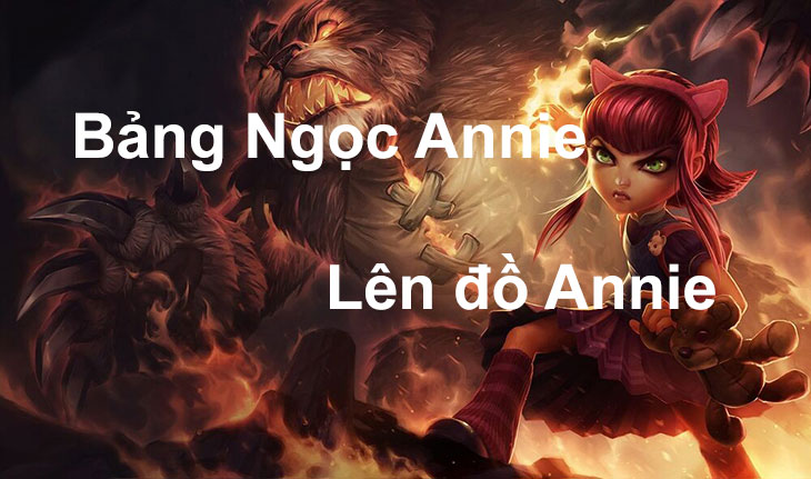 Chiến thuật chơi Annie mới nhất hiệu quả nhất