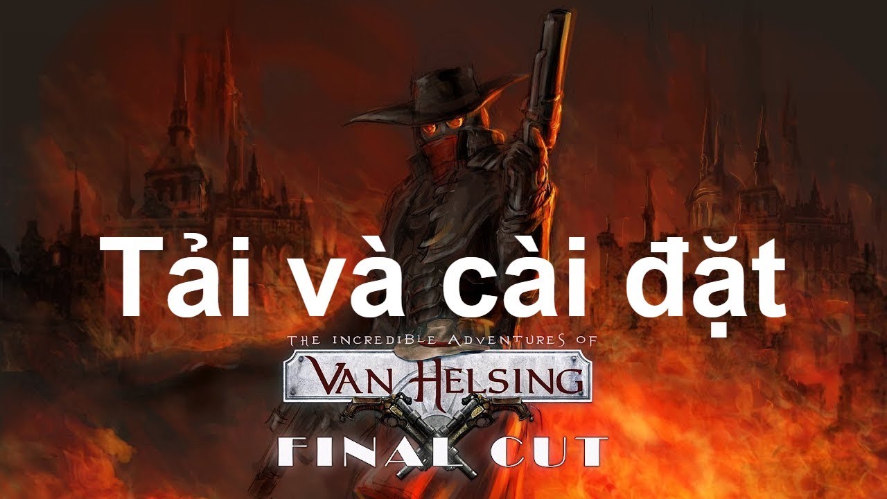 Tải The Incredible Adventures of Van Helsing - Game hành động cực chất