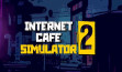 Tải Internet Cafe Simulator 2 Full cho PC [2.5GB]